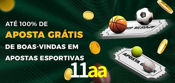 11aa Ate 100% de Aposta Gratis